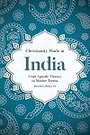 Christianity made in India : from Apostle Thomas to Mother Teresa