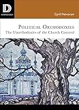 Political Orthodoxies The Unorthodoxies Of The Church Coerced