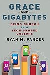 Grace and Gigabytes: Being Church in a Tech-Shaped Culture