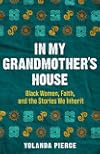 In My Grandmother's House: Black Women, Faith, and the Stories We Inherit