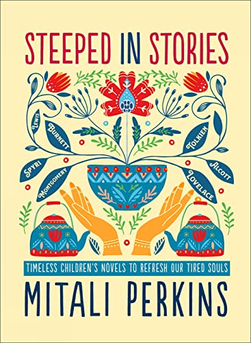 Steeped in Stories: Timeless Children’s Novels to Refresh Our Tired Souls book cover