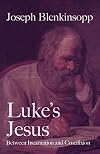 Luke's Jesus: Between Incarnation and Crucifixion