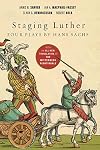 Staging Luther: Four Plays by Hans Sachs