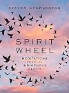 Spirit Wheel: Meditations from an Indigenous Elder