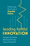 Leading Faithful Innovation: Following God into a Hopeful Future