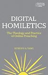 Digital Homiletics: The Theology and Practice of Online Preaching (Working Preacher, 14)