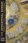 Apocryphal Sunday, The: History and Texts from Late Antiquity: 1