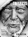 Trespass: Portraits of Unhoused Life, Love, and Understanding