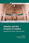 Alterity and the Evasion of Justice: Explorations of the "Other" in World Christianity (World Christianity and Public Religion, 5)