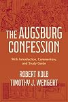 The Augsburg Confession: With Introduction, Commentary, and Study Guide