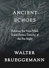 Ancient Echoes: Refusing the Fear-Filled, Greed-Driven Toxicity of the Far Right