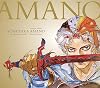 Yoshitaka Amano: The Illustrated Biography-Beyond the Fantasy