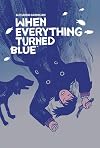 When Everything Turned Blue