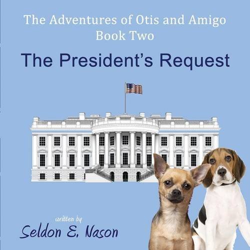 Cover of Adventures of Otis and Amigo, Book Two - the President's Request