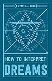 How To Interpret Dreams A Practical Guide