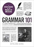Grammar 101 From Split Infinitives To Dangling Participles An Essential Guide To Understanding Grammar Adams 101