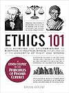 Ethics 101: From Altruism and Utilitarianism to Bioethics and Political Ethics, an Exploration of the Concepts of Right and Wrong (Adams 101)
