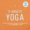 5-Minute Yoga: A More Energetic, Focused, and Balanced You in Just 5 Minutes a Day
