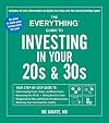 The Everything Guide to Investing in Your 20s & 30s: Your Step-by-Step Guide to: * Understanding Stocks, Bonds, and Mutual Funds * Maximizing Your ... * Minimizing Your Investment Tax Liability