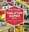 The Everything Tabletop Games Book: From Settlers of Catan to Pandemic, Find Out Which Games to Choose, How to Play, and the Best Ways to Win!