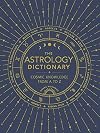 The Astrology Dictionary: Cosmic Knowledge from A to Z