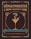 Düngeonmeister: 75 Epic RPG Cocktail Recipes to Shake Up Your Campaign (The Ultimate RPG Guide Series)