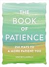 The Book of Patience: 250 Ways to a More Patient You