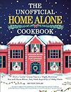 The Unofficial Home Alone Cookbook: From a "Lovely" Cheese Pizza to a "Highly Nutritious" Mac and Cheese Dinner, Tasty Meals Inspired by a Holiday Classic (Unofficial Cookbook Gift Series)