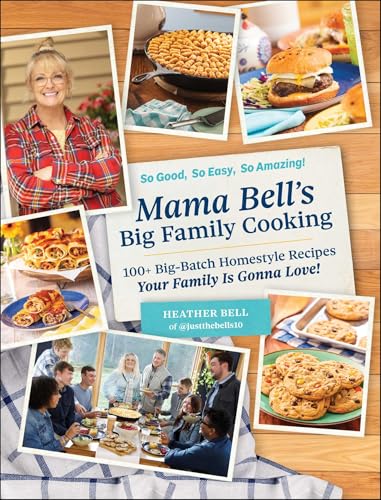 Mama Bell's Big Family Cooking : by Bell, Heather