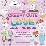 The Creepy Cute Love Coloring Book: 30 Sickly Sweet Coloring Pages That You'll Love to Color! (Creepy Cute Gift Series)