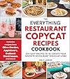 The Everything Restaurant Copycat Recipes Cookbook: 200 Easy Recipes to Re-Create Your Favorite Restaurant Dishes at Home (Everything® Series)