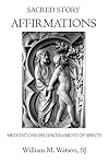 Sacred Story Affirmations: Meditations on Discernment of Spirits