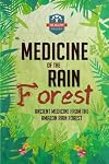 Medicine Of The Rain Forest: Ancient Medicine From The Amazon Rain Forest (Rainforest Medicine - Herbal Remedies - Natural Cures - Spiritual Healing)
