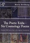 The Poetic Edda - Six Old Norse Cosmology Poems: Original Old Norse Text with English Translation, Interpretations of Names and Commentary (Volume 1)
