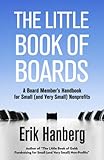 The Little Book Of Boards A Board Members Handbook For Small And Very Small Nonprofits