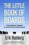 The Little Book of Boards: A Board Member's Handbook for Small (and Very Small) Nonprofits
