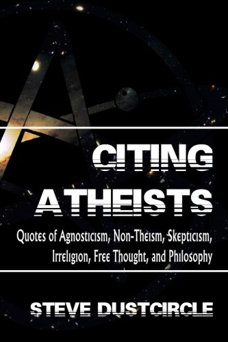 Citing Atheists: Quotes of Agnosticism, Non-Theism, Skepticism, Irreligion, Free Thought, and Philosophy book cover