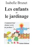 Les Enfants Et Le Jardinage Comment Leur Donner Envie De Jardiner 