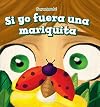 Si Yo Fuera Una Mariquita