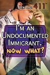 I'm an Undocumented Immigrant. Now What? (Teen Life 411)