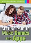 Getting Paid to Make Games and Apps (Turning Your Tech Hobbies Into a Career)