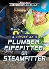 A Career as a Plumber, Pipefitter, or Steamfitter (Jobs for Rebuilding America)