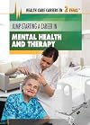 Jump-Starting a Career in Mental Health and Therapy (Health Care Careers in 2 Years)