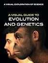 A Visual Guide to Evolution and Genetics (Visual Exploration of Science)