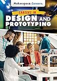Careers In Design And Prototyping Makerspace Careers