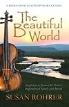 The Beautiful World: Adapted from Eleanor H. Porter's Inspirational Novel: Just David (A Redeeming Contemporary Classic Book 1)