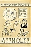 Alexei Maxim Russell's Field Guide to Assholes