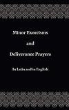 Minor Exorcisms And Deliverance Prayers In Latin And English
