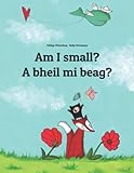 Am I Small A Bheil Mi Beag Childrens Picture Book Englishscottish Gaelic Bilingual Editiondual Language