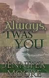 Always, 'Twas You